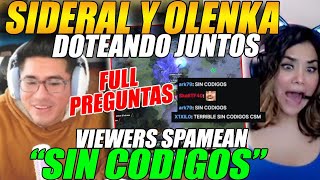 😲SIDERAL y OLENKA doteando JUNTOS😲 FULL PREGUNTAS ¿Estás soltera VIEWERS spamean quotSIN CÓDIGOSquot [upl. by Yennep]