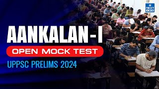 AANKALAN  I  Open Mock Test for UPPSC Prelims 2024  NEXT IAS [upl. by Ahsiral419]