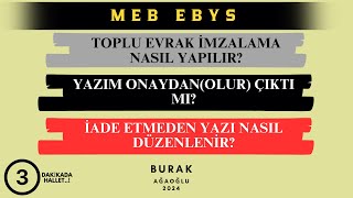 MEB EBYS TOPLU Ä°MZALAMA NASIL YAPILIR EVRAÄIM ONAYLANDI MI Ä°ADE ETMEDEN YAZI NASIL DÃœZENLENÄ°R [upl. by Kania]