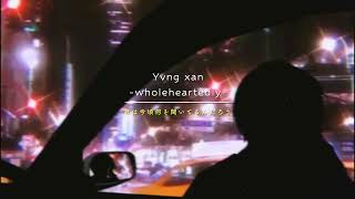 Yvng xan  wholeheartedly lyrics [upl. by Ahseinod]