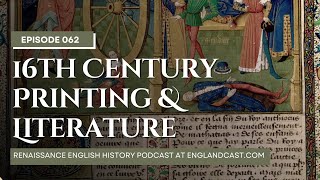 Episode 62 Printing and Literature in 16th Century England  Renaissance English History Podcast [upl. by Kaitlynn174]