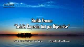 Sheikh Feuzan  Selefët Kapeshin fort pas Dijetarëve [upl. by Nwahsek]