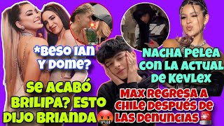 BESO DE IAN Y DOMELIPA💋BRIANDA RESPONDE🔥NACHA LE TIRA A LA ACTUAL🥵MAX VUELVE A 🇨🇱 LUEGO DE ACUSACIÓN [upl. by Jemine124]