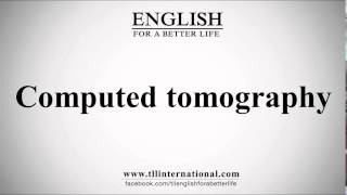 How to Pronounce Computed tomography [upl. by Nhguavahs]