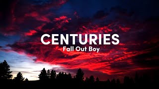 Fall Out Boy  Centuries Lyrics [upl. by Hawley153]