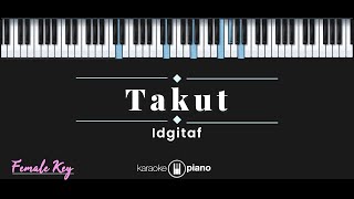 Takut  Idgitaf KARAOKE PIANO  FEMALE KEY [upl. by Imuya]