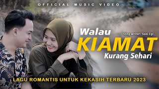 LAGU ROMANTIS UTK KEKASIH TERBARU❤️  SONI EGI  WALAU KIAMAT KURANG SEHARI OFFICIAL MUSIC VIDEO [upl. by Tryck]