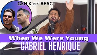 GEN Xers REACT  Gabriel Henrique  When We Were Young [upl. by Aivax]