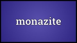 Monazite Meaning [upl. by Aihcela]