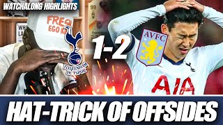 I CAN’T BELIEVE THIS SON HATTRICK OF OFFSIDES 🤬 Tottenham 12 Aston Villa MATCH HIGHLIGHTS [upl. by Aloek]