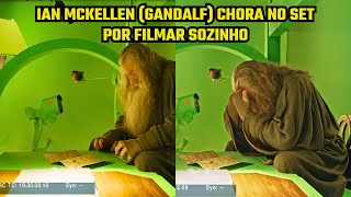 Senhor dos Anéis Ian McKellen Gandalf chora no set por filmar sozinho [upl. by Clancy215]