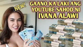 MAGKANO ANG YOUTUBE SAHOD NI IVANA ALAWI NGAYON 2024 [upl. by Phenica]