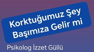 Korktuğumuz şey başımıza gelir mi [upl. by Janet456]