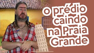 Prédio caindo na Praia Grande  HUMOR Chico da Tiana [upl. by Itoc]