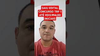 SAIU EDITAL CONCURSO PÚBLICO TRF 1  ABRANGE DF E DIVERSOS ESTADOS DO NORTE [upl. by Zerdna]