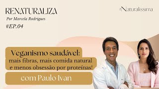 Veganismo saudável menos obsessão por proteínas e mais fibras [upl. by Eimar920]