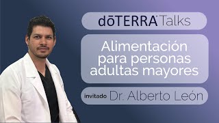 dōTERRA Talks Dr Alberto León la buena nutrición para personas adultas mayores [upl. by Bravin983]