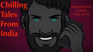 Chilling Tales From India  Something Scary Story Time  Volume XVII  Snarled [upl. by Bernarr]