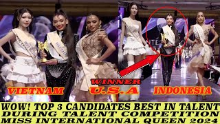 WOW TOP 3 CANDIDATES BEST IN TALENT COMPETITION MISS INTERNATIONAL QUEEN 2024 [upl. by Tneicniv]