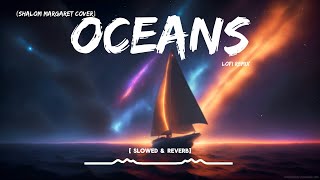 Oceans Shalom Margaret Cover  Lofi Remix   slowed amp reverb [upl. by Heman]