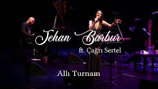 Jehan Barbur ft Çağrı Sertel  Allı Turnam [upl. by Samala]