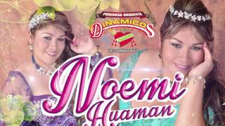 NOEMI HUAMAN♥primicia♥CON LA PODEROSA ORQDINAMICOS DEL AMOR [upl. by Anaehs887]