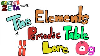 The Elements of Periodic Table Lore Song  SketchZeta [upl. by Wesa463]