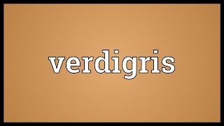 Verdigris Meaning [upl. by Dante651]