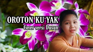 Oroton Ku Yak  Cover Versi Dusun [upl. by Regine]