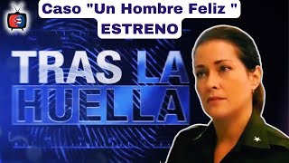 🛑TRAS LA HUELLA  Caso quotUn Hombre Felizquot  ESTRENO  04 de agosto de 2024 [upl. by Odrarebe702]