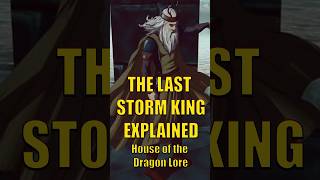 The Last Storm King Explained House of the Dragon ASOIAF Game of Thrones Lore [upl. by Guildroy]