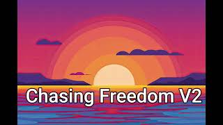 Chasing Freedom V2 [upl. by Bearce]