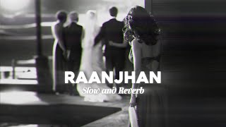 Raanjhan Slowed  Reverb  Parampar Tandon  Do Patti  ZAYAN SOUNDS [upl. by Roddie]