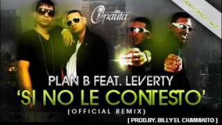 Si No Le Contesto  Plan B Ft Leverty Official Remixwmv [upl. by Nnyl437]