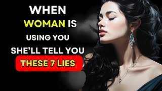 7 LIES Women Tell Men Is She Using You Female Psychology [upl. by Leasa604]