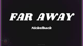 FAR AWAY  NICKELBACK [upl. by Senn]