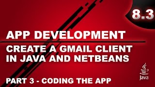 Create a Gmail Client in Java and Netbeans  Part 3  Coding [upl. by Mukul630]