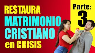 ❤️ RESTAURA un MATRIMONIO CRISTIANO en CRISIS PARTE 3 [upl. by Klimesh436]