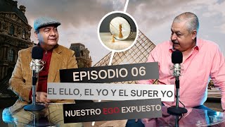 EPISODIO 06 EL ELLO EL YO Y EL SUPER YO NUESTRO EGO EXPUESTO [upl. by Atiran618]