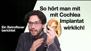 So hört man mit Cochlea Implantat wirklich Ein Betroffener erzählt [upl. by Sylvanus]