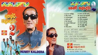 Henry Kaldera With Sunflowers 2 Full Album  සන්ෆ්ලවර් සමග හෙන්රි කල්දේරා 2 [upl. by Eiffub]