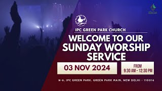 IPC GREEN PARK  SUNDAY WORSHIP SERVICE  03 NOVEMBER 2024 [upl. by Oynotna174]