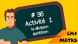 CM1  Mathématiques  SEQ 36  Activité 1  la division quotition [upl. by Trevorr]