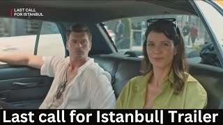 Last Call for Istanbul  Movie Trailer  Kıvanç Tatlıtuğ ❤️ Beren Saat  English subtitles [upl. by Ytsrik711]