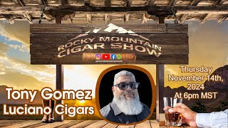 Episode 142 quotBigquot Tony Gomez Luicano Cigars on the show this week [upl. by Immat]