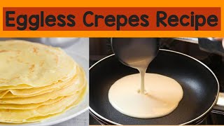 Eggless Crepes Recipe  How to make crepes without eggs  Tips amp Tricks by FooD HuT [upl. by Adhamh]