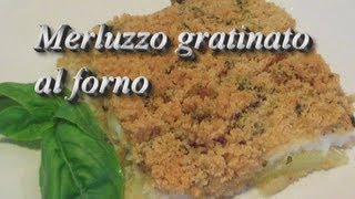 Merluzzo gratinato al forno  Kissgibellina72 [upl. by Nylrac394]