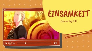 【Hetalia】Einsamkeit【Cover by Ell】 [upl. by Dorita626]