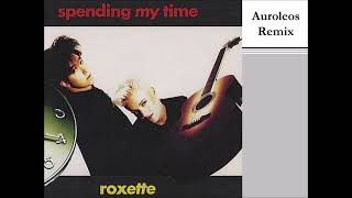 Roxette  Spending my Time Auroleos Remix [upl. by Horlacher]