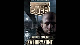 Audiobook Za Horyzont cz1 Uniwersum Metro 2033 Czyta Krzysztof Gosztyła [upl. by Tiloine903]